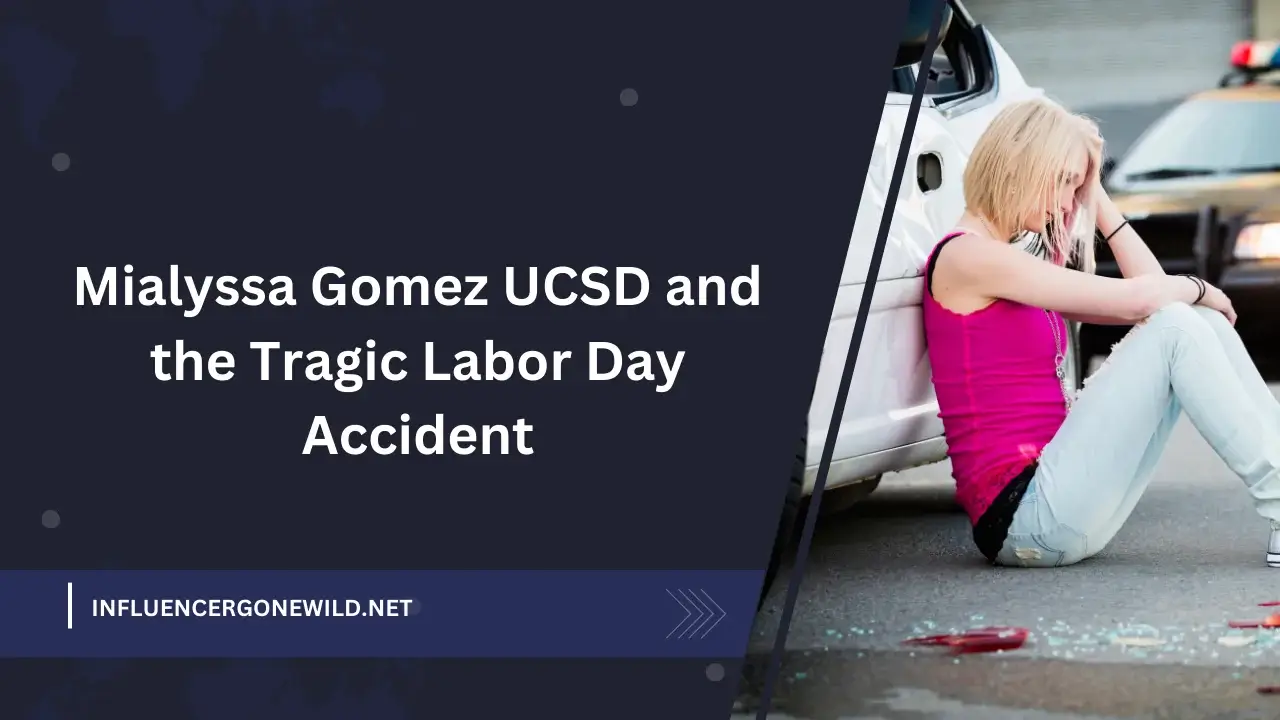Mialyssa Gomez UCSD and the Tragic Labor Day Accident