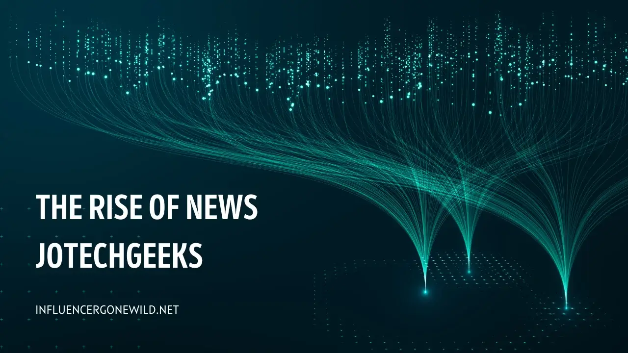 The Rise of News Jotechgeeks