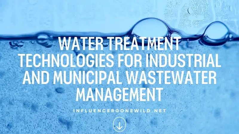 Water Treatment Technologies for Industrial and Municipal Wastewater Management Featured Image