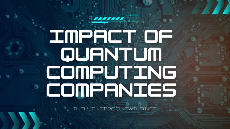 Impact of Quantum Computing Companies
