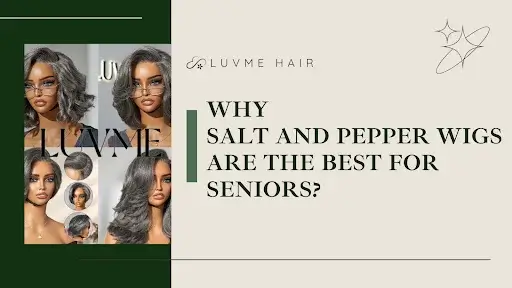 Why Salt And Pepper Wigs Are The Best For Seniors?