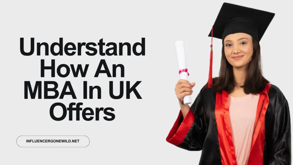 Understand How An MBA In UK Offers