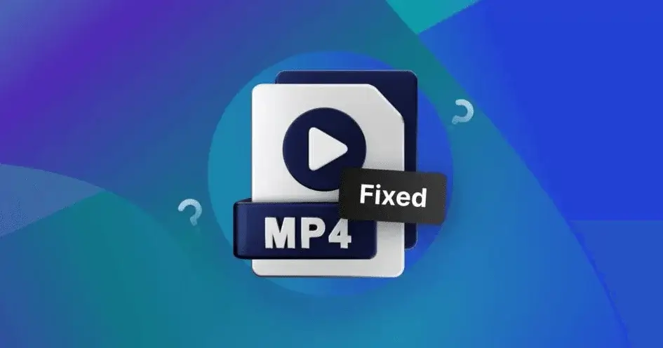 Fix Corrupted MP4 Video Files